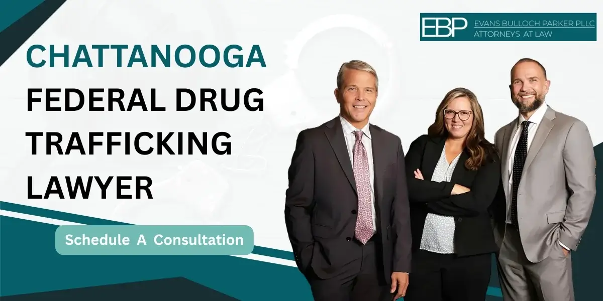 chattanooga federal drug trafficking lawyer