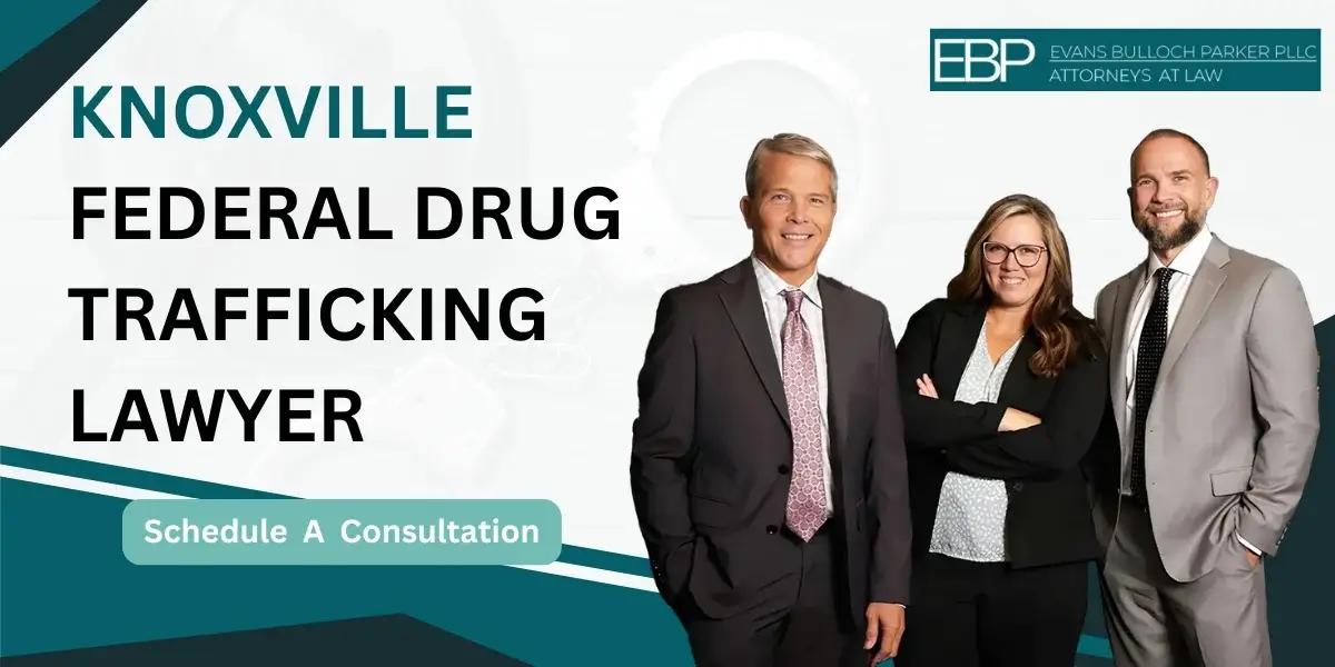 knoxville federal drug trafficking lawyer