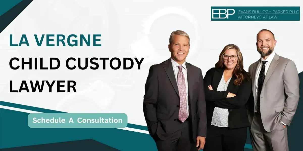 Hire a trusted La Vergne Child Custody Lawyer for custody and visitation matters