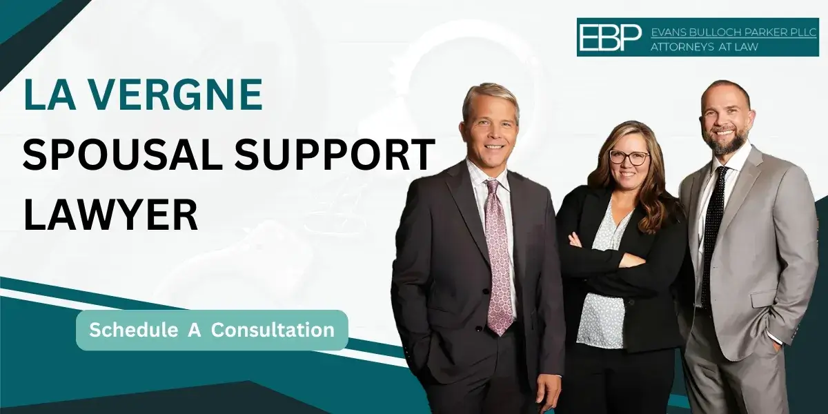 Hire an experienced La Vergne Spousal Support Lawyer for support disputes