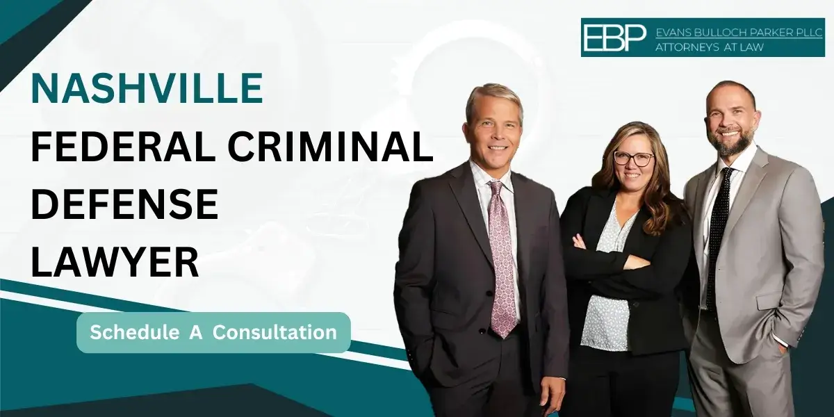 Hire an experienced Nashville Federal Criminal Defense Lawyer for federal cases