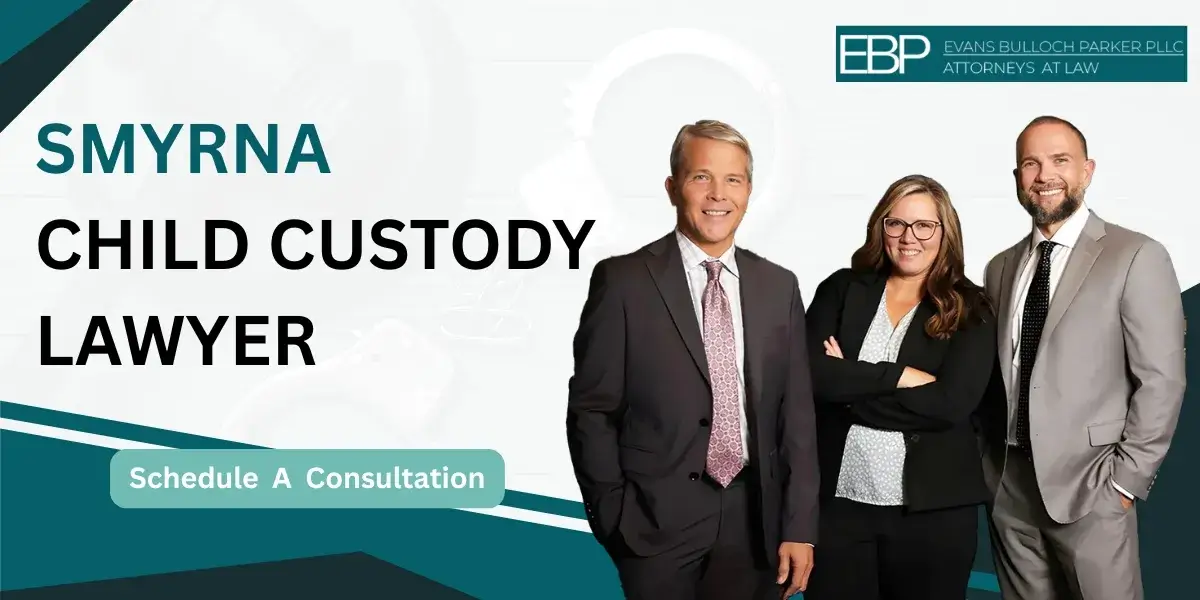 Hire a trusted Smyrna Child Custody Lawyer to protect your parental rights