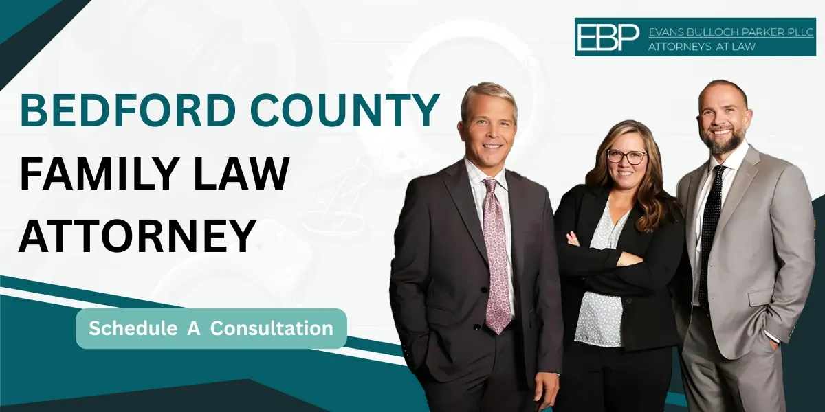 Hire a trusted Bedford County Family Law Attorney for family legal matters